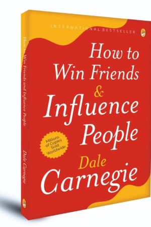 How to Win Friends and Influence People | International Bestseller Book by Dale Carnegie