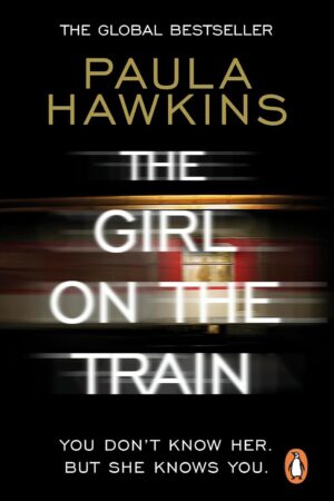 The Girl on the Train: The multi-million-copy global phenomenon by Paula Hawkins